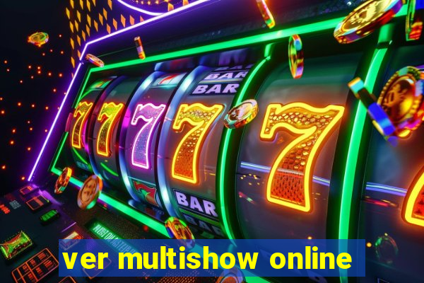 ver multishow online